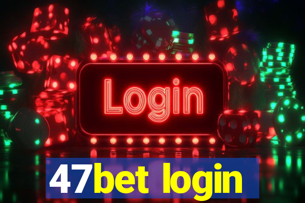 47bet login